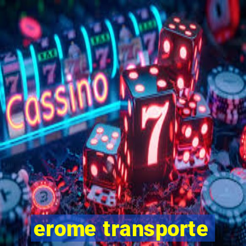 erome transporte